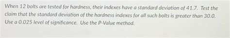 en 12 bolts are tested for hardness, their indexes have a standard 